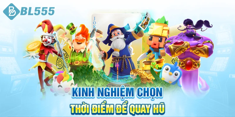 Kinh-nghiem-chon-thoi-diem-de-quay-hu