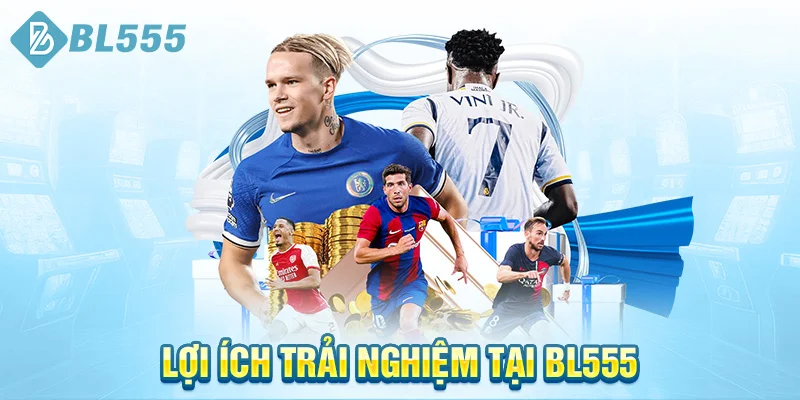 loi-ich-trai-nghiem-tai-bl555